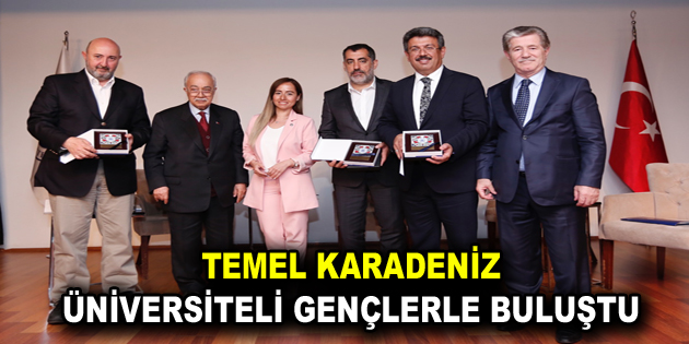 TEMEL KARADENİZ ÜNİVERSİTELİ GENÇLERLE BULUŞTU