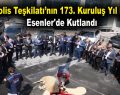 Türk Polis Teşkilatı’nın 173. Kuruluş Yıl Dönümü Esenler’de kutlandı