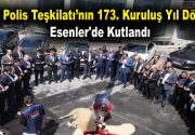 Türk Polis Teşkilatı’nın 173. Kuruluş Yıl Dönümü, Esenler İlçe Emniyet