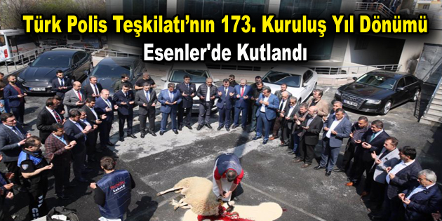 Türk Polis Teşkilatı’nın 173. Kuruluş Yıl Dönümü Esenler’de kutlandı