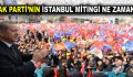 AK Parti’nin İstanbul mitingi ne zaman yapılacak?