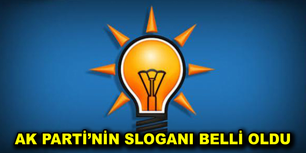 AK Parti’nin sloganı belli oldu 24 Haziran seçimleri öncesi partilerde