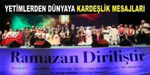 YETİMLERDEN DÜNYAYA KARDEŞLİK MESAJLARI