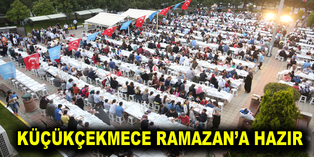 Küçükçekmece Ramazan’a hazır