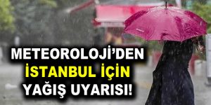 Meteoroloji’den İstanbul için yağış uyarısı!