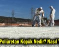 Sprey Poliüretan Köpük Nedir? Nasıl Yapılır?