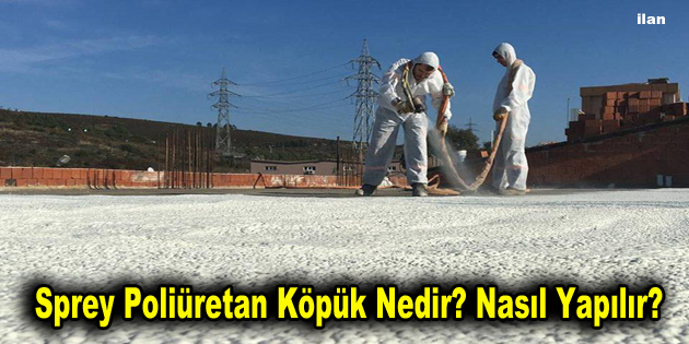 Sprey Poliüretan Köpük Nedir? Nasıl Yapılır?