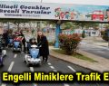 Engelli miniklere trafik eğitimi