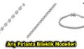 Ariş Pırlanta Bileklik Modelleri Tüm Görenleri Büyülüyor
