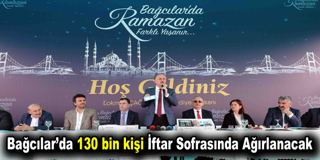 Bağcılar’da 130 bin kişi iftar sofrasında ağırlanacak