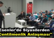Esenler’de siyasilerden ”Centilmenlik Anlaşması” Esenler Kaymakamlığı, 24 Haziran seçimleri öncesi