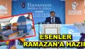 ESENLER RAMAZAN’A HAZIR