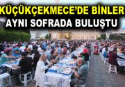 KÜÇÜKÇEKMECE’DE BİNLER AYNI SOFRADA BULUŞTU Küçükçekmece Belediyesi,  ilk iftar sofrasını Atakent
