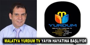 MALATYA YURDUM TV YAYIN HAYATINA BAŞLIYOR