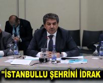 GÖKSU, ”İSTANBULLU ŞEHRİNİ İDRAK ETMELİ”