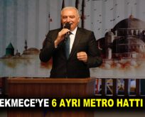 KÜÇÜKÇEKMECE’YE 6 AYRI METRO HATTI GELİYOR