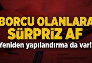 &nbsp; O BORÇLARA AF GELİYOR Başbakan Binali Yıldırım, müjdeli haberi