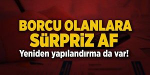 Başbakan açıkladı: O borçlara af geliyor!