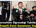 İnternetten öğrendiği taktiklerle engelli eşini şampiyon yaptı