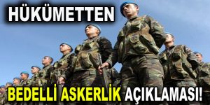 Hükümetten ”Bedelli Askerlik” açıklaması