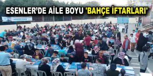 Esenler’de “Bahçe İftarları”