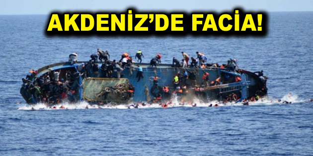 Akdeniz’de Facia! 46 ölü!