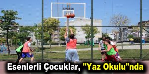 Esenlerli çocuklar, “Yaz Okulu”nda doyasıya eğleniyorlar