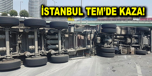 İstanbul TEM’de kamyon devrildi