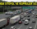 Bayramda otoyol ve köprüler ücretsiz!