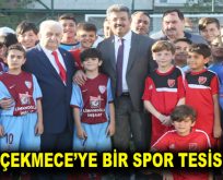 KÜÇÜKÇEKMECE’YE BİR SPOR TESİSİ DAHA