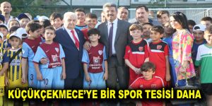 KÜÇÜKÇEKMECE’YE BİR SPOR TESİSİ DAHA