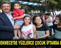 KÜÇÜKÇEKMECE’DE YÜZLERCE ÇOCUK İFTARDA BULUŞTU