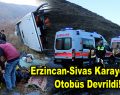Erzincan-Sivas karayolunda otobüs devrildi!