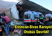 Erzincan-Sivas karayolunda otobüs devrildi! Erzincan-Sivas karayolu 100’ncü kilometresinde Gemecik köyü
