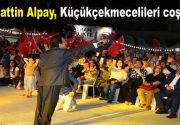 &nbsp; Selahattin Alpay, Küçükçekmecelileri coşturdu Küçükçekmece Belediyesi’nin düzenlediği kültür festivalinde
