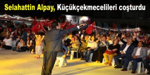 Selahattin Alpay, Küçükçekmecelileri coşturdu