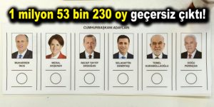 1 milyon 53 bin 230 oy geçersiz çıktı!