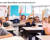 Çocuklarınız için Özel Okul mu Arıyorsunuz?