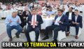 ESENLER 15 TEMMUZ’DA TEK YÜREK!