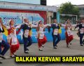 BALKAN KERVANI SARAYBOSNA’DA