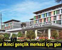 Bağcılar ikinci gençlik merkezi için gün sayıyor