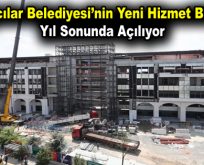 Bağcılar Belediyesi’nin yeni hizmet binası yıl sonunda açılıyor