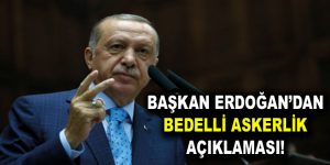 Başkan Erdoğan’dan bedelli açıklaması