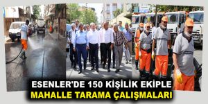 ESENLER’DE 150 KİŞİLİK EKİPLE MAHALLE TARAMA ÇALIŞMALARI