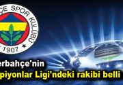 Fenerbahçe’nin Şampiyonlar Ligi’ndeki rakibi belli oldu Fenerbahçe, Şampiyonlar Ligi’nde gruplara