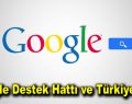 Google Destek Hattı ve Türkiye Ofisi