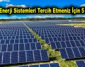 Güneş Enerji Sistemleri Tercih Etmeniz İçin 5 Neden