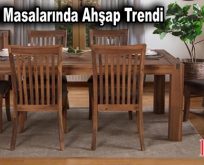 Yemek Masalarında Ahşap Trendi