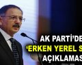 AK Parti’den ‘erken yerel seçim’ açıklaması