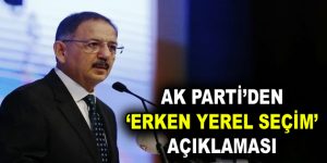 AK Parti’den ‘erken yerel seçim’ açıklaması